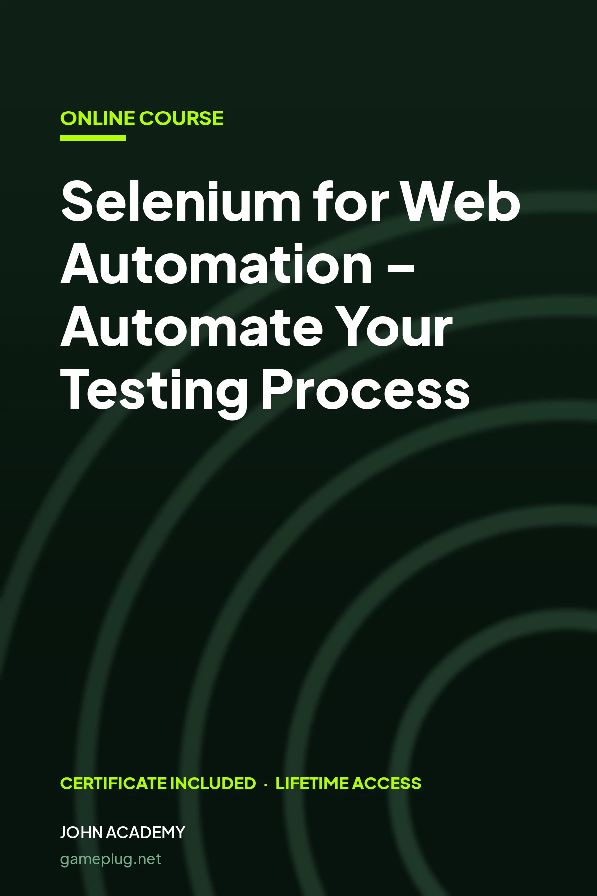 Selenium for Web Automation – Automate Your Testing Process John Academy Code