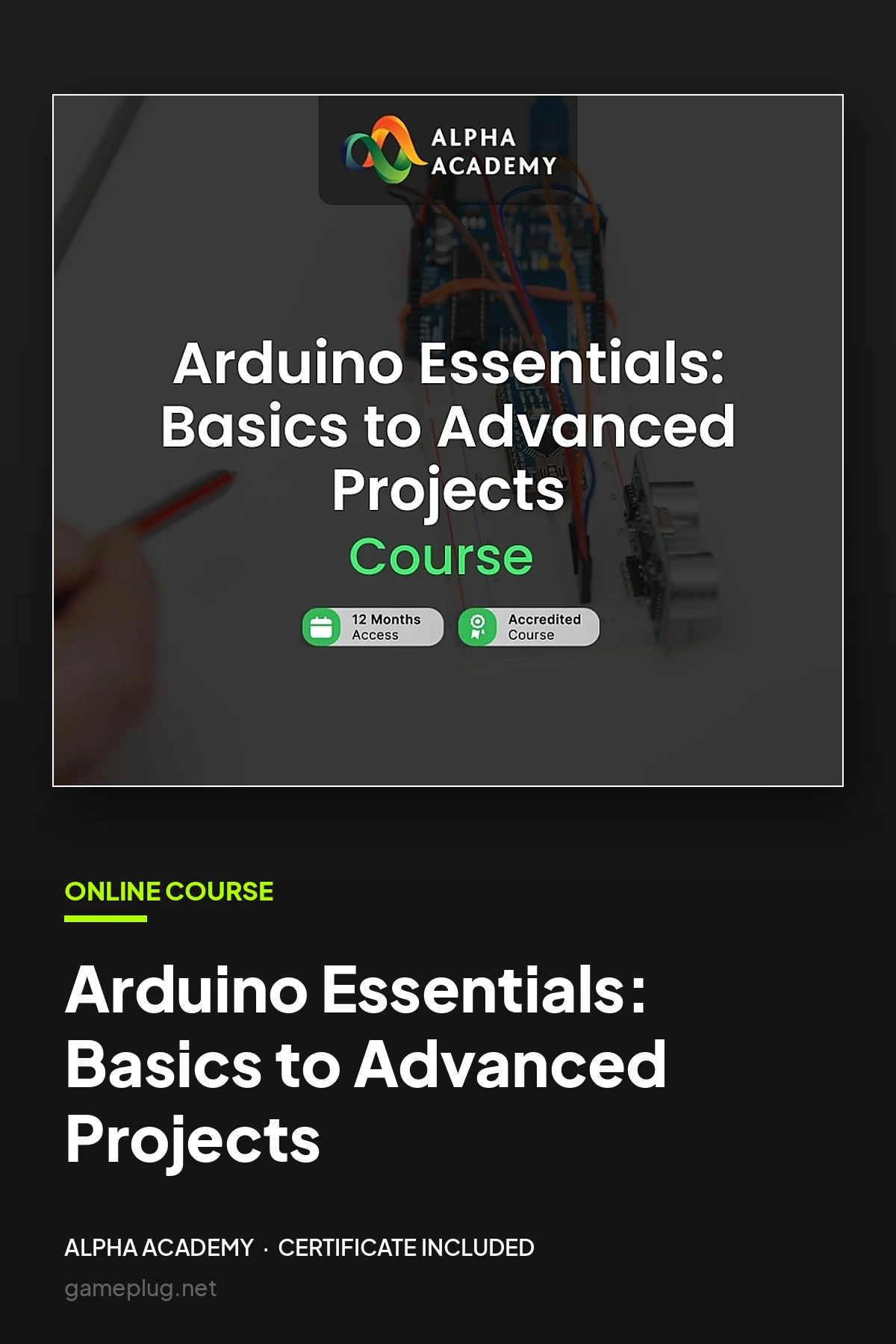 Arduino Essentials: Basics to Advanced Projects Alpha Academy Code