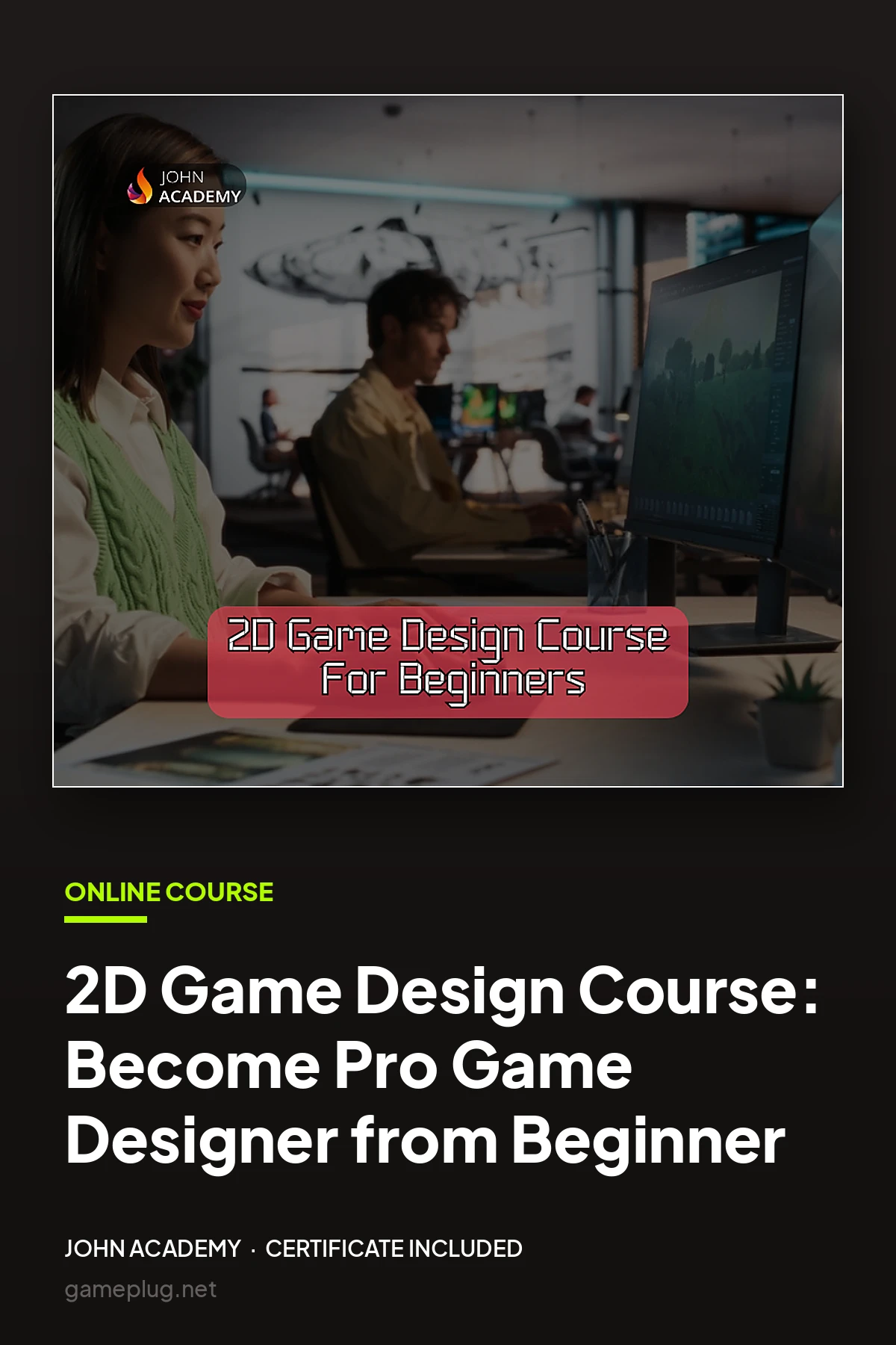 2D Game Design Course: Become Pro Game Designer from Beginner John Academy Code
