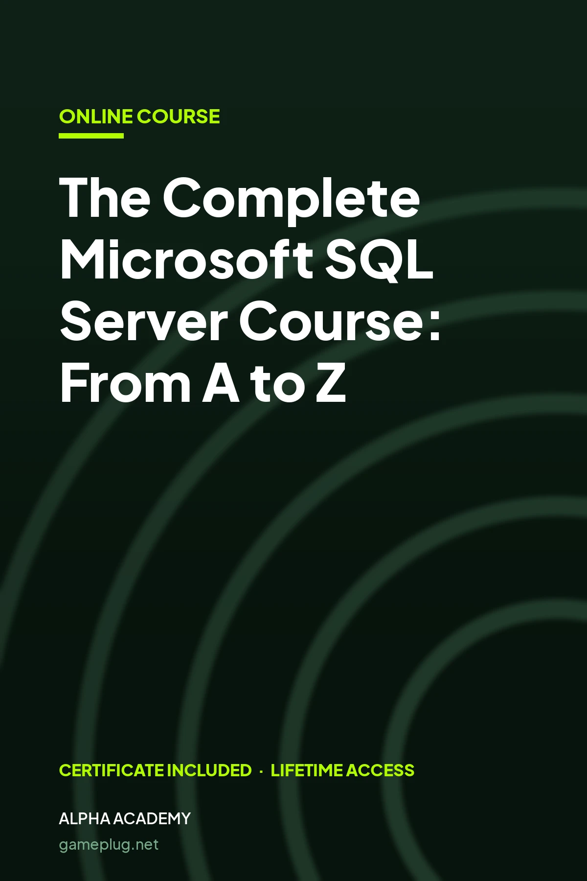 The Complete Microsoft SQL Server Course: From A to Z Alpha Academy Code