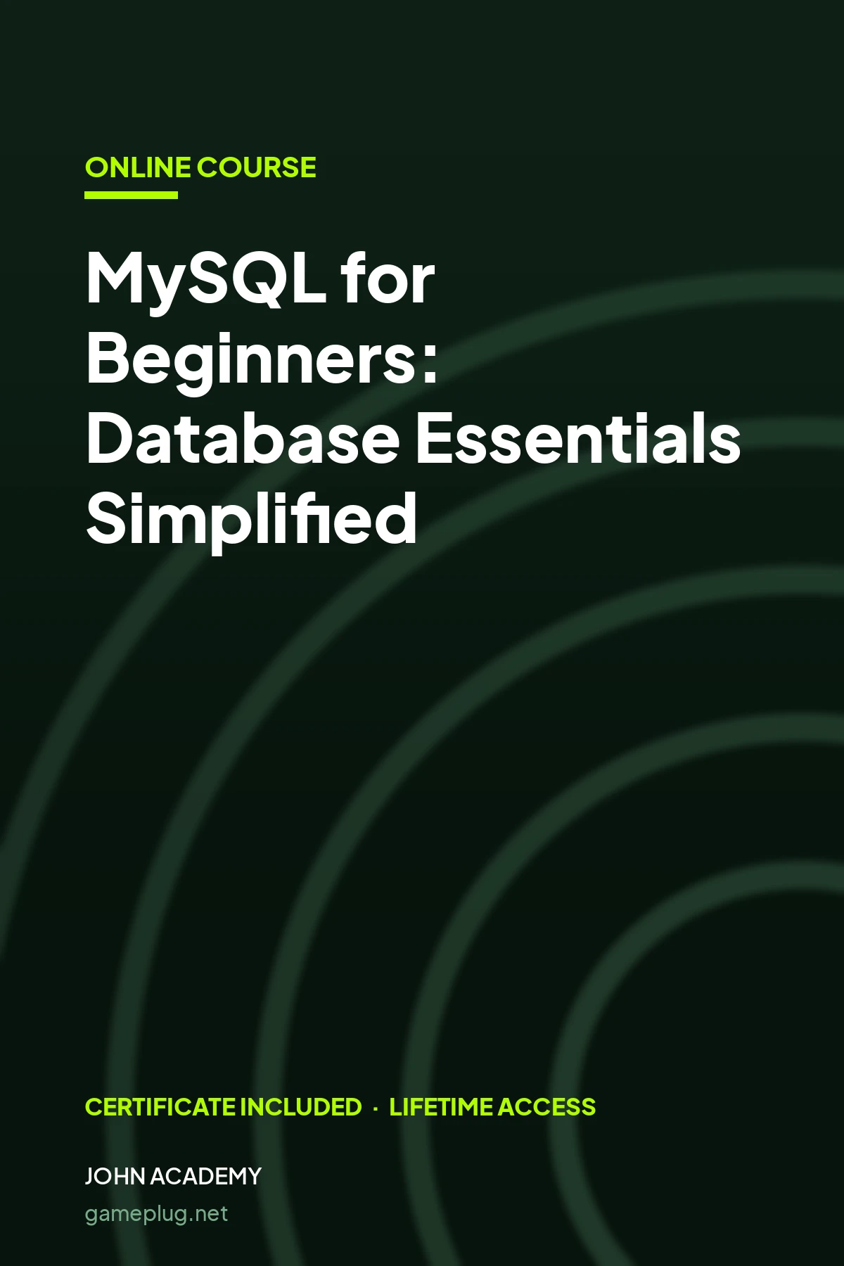 MySQL for Beginners: Database Essentials Simplified John Academy Code