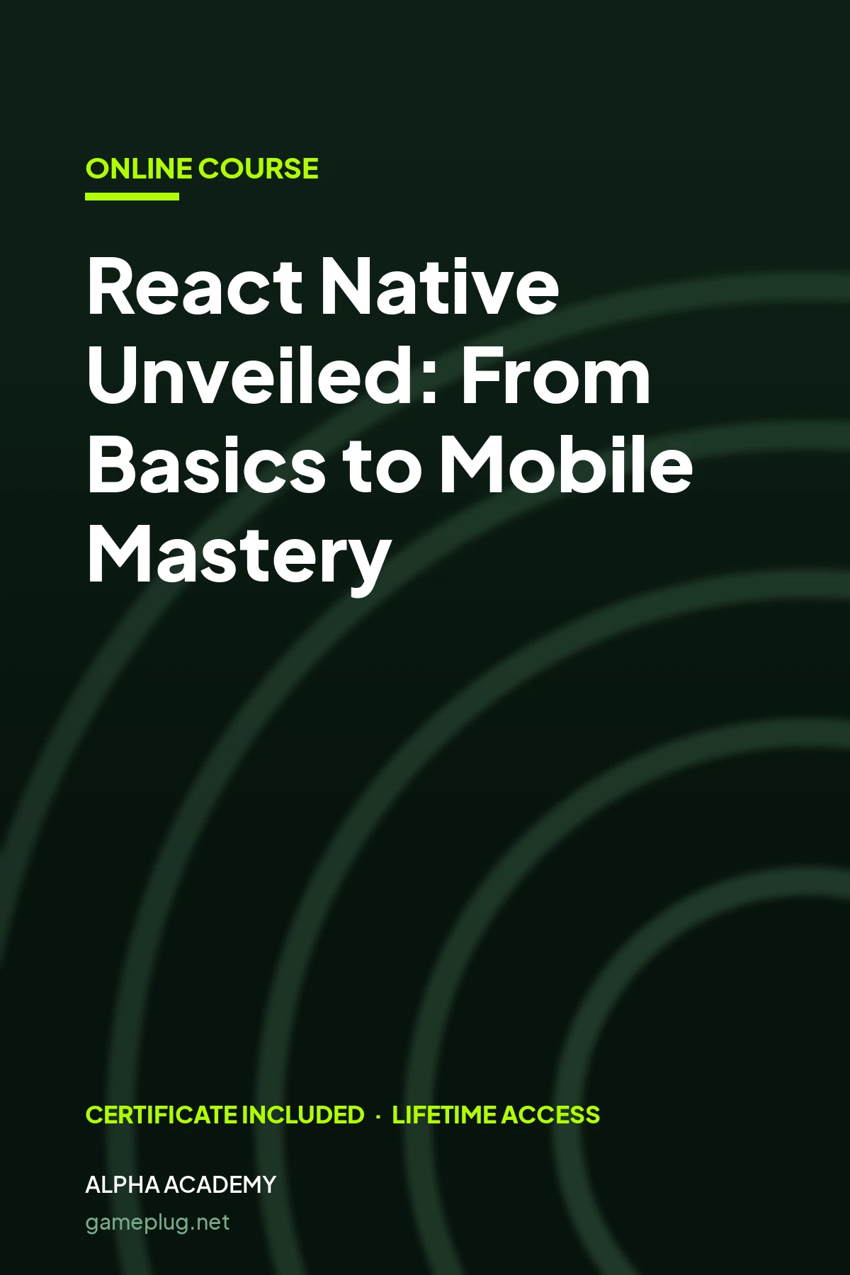 React Native Unveiled: From Basics to Mobile Mastery Alpha Academy Code