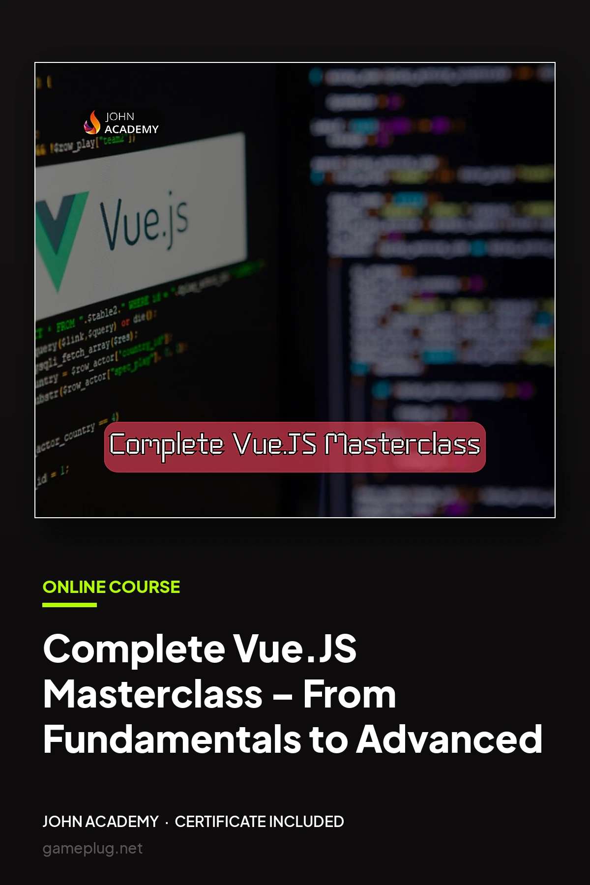 Complete Vue.JS Masterclass – From Fundamentals to Advanced John Academy Code