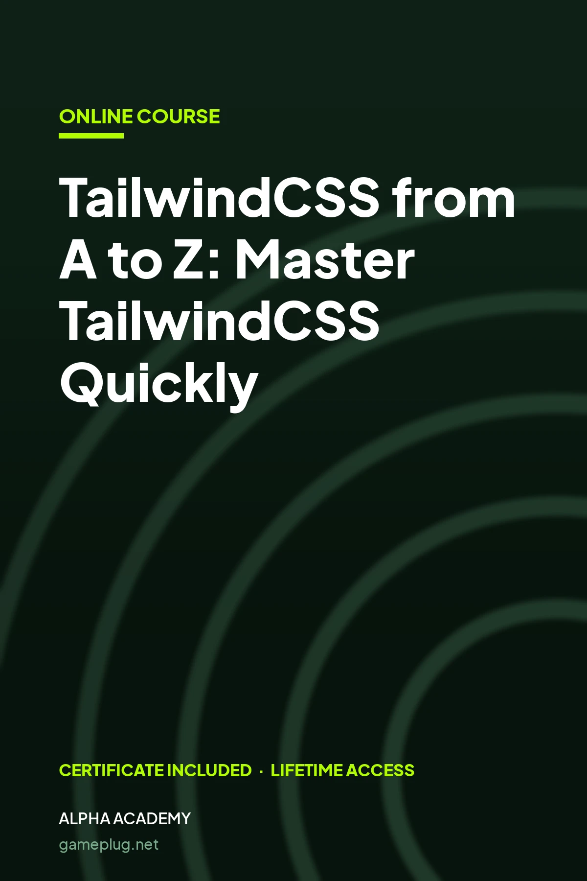 TailwindCSS from A to Z: Master TailwindCSS Quickly Alpha Academy Code
