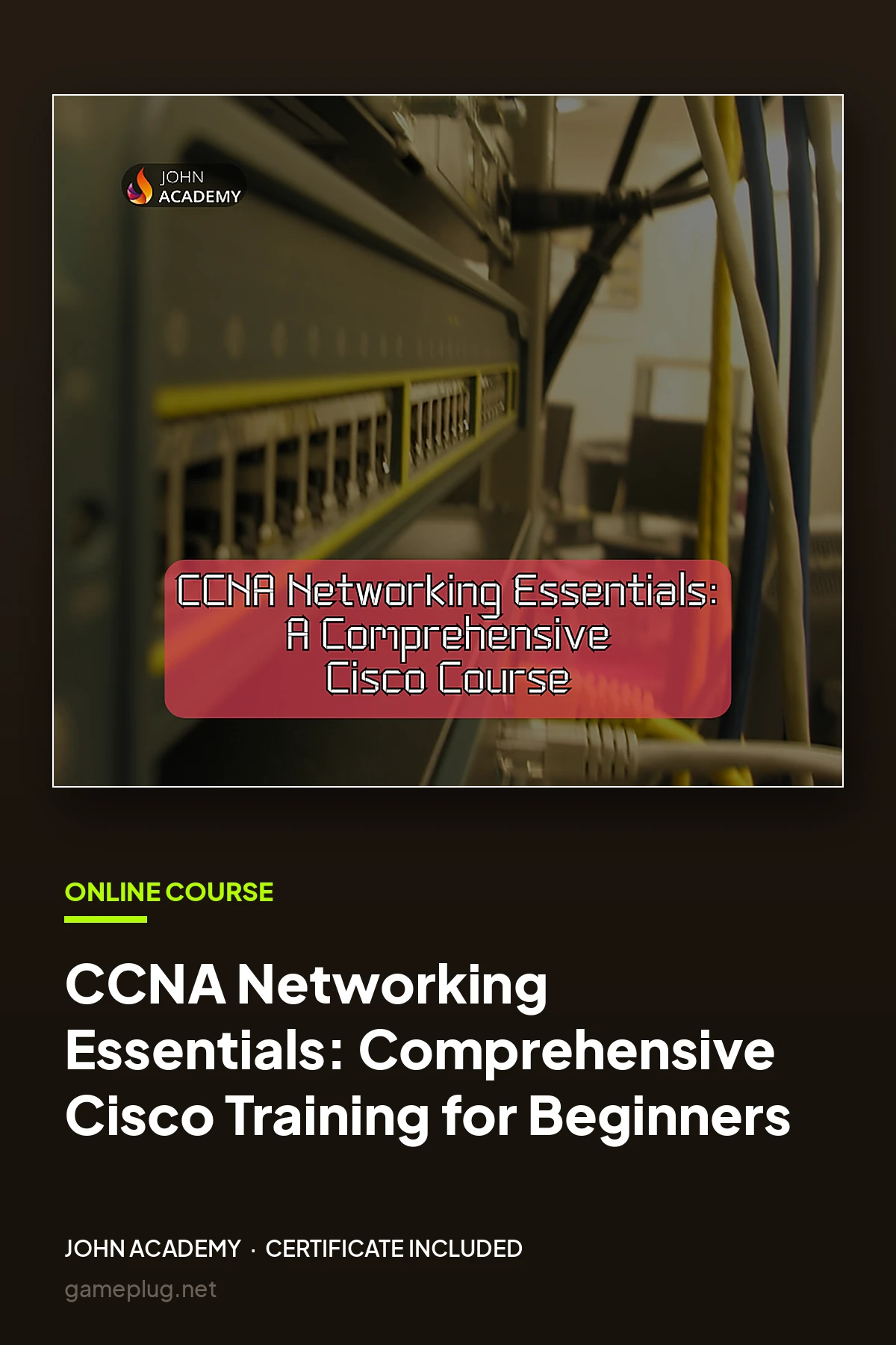 CCNA Networking Essentials: Comprehensive Cisco Training for Beginners John Academy Code