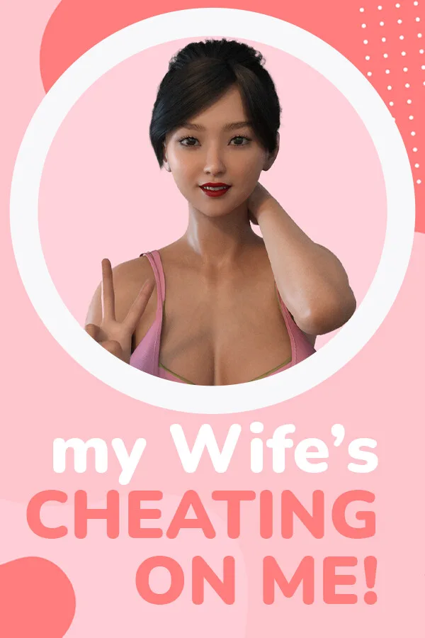 My wife's cheating on me! PC