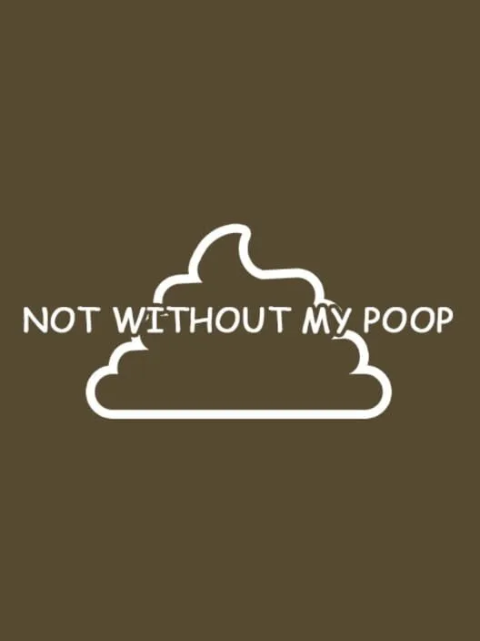 Not Without My Poop
