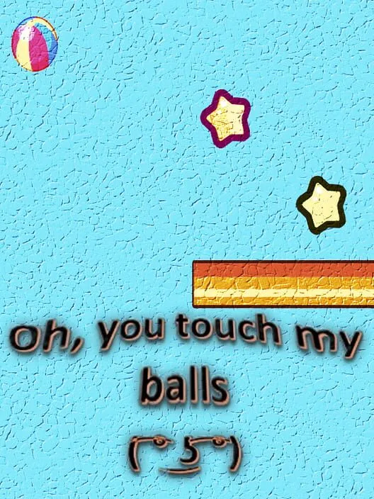 Oh, you touch my balls