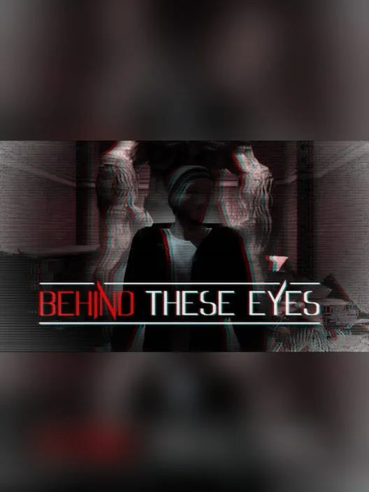 BEHIND THESE EYES