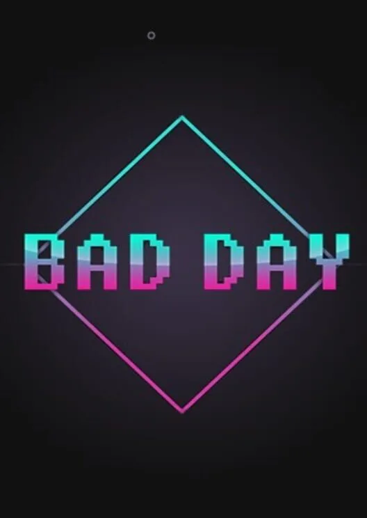 BAD DAY