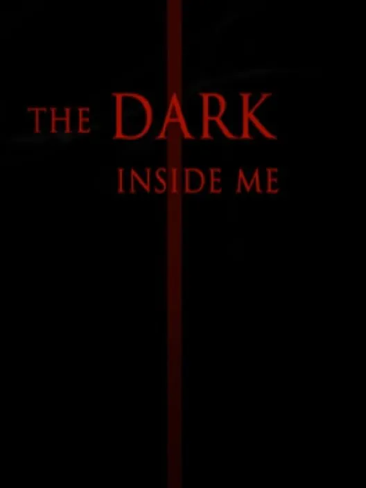 The Dark Inside Me