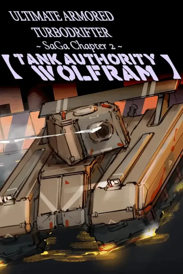ULTIMATE ARMORED TURBODRIFTER ~ SaGa Chapter 2 ~【TANK AUTHORITY WOLFRAM】PC