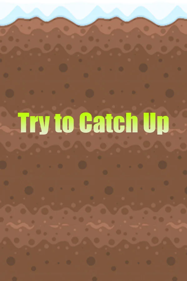 Try to Catch Up