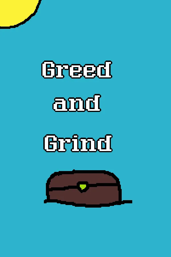 Greed and Grind