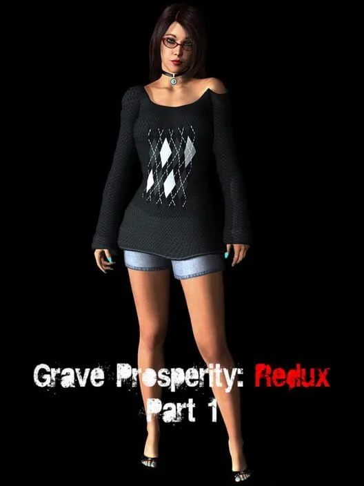 Grave Prosperity: Redux- Part 1