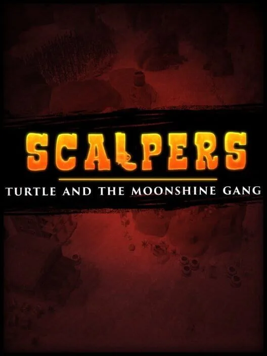 SCALPERS: Turtle and the Moonshine Gang