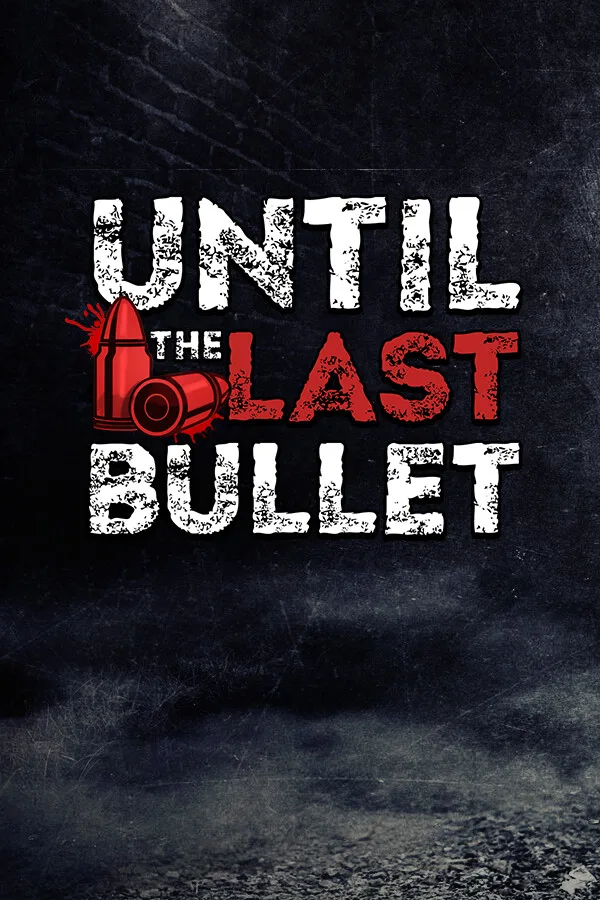Until The Last Bullet PC
