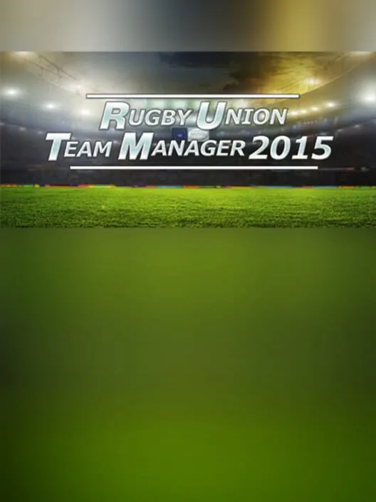 Rugby Union Team Manager 2015