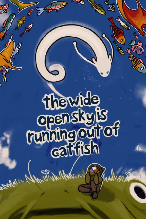 The Wide Open Sky is Running out of Catfish PC