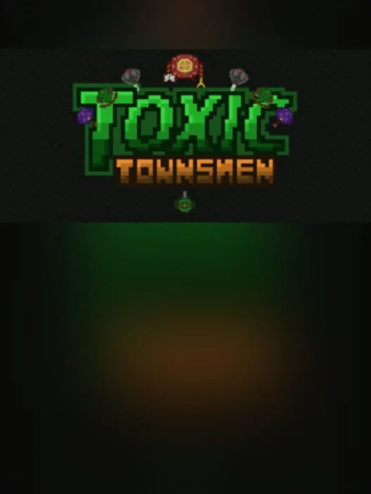 Toxic Townsmen