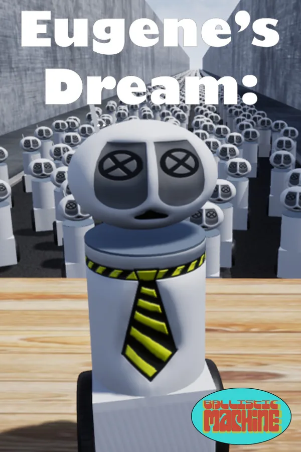Eugene's Dream: The Daily Ins And Outs Of A Sane Robot In An Insane World