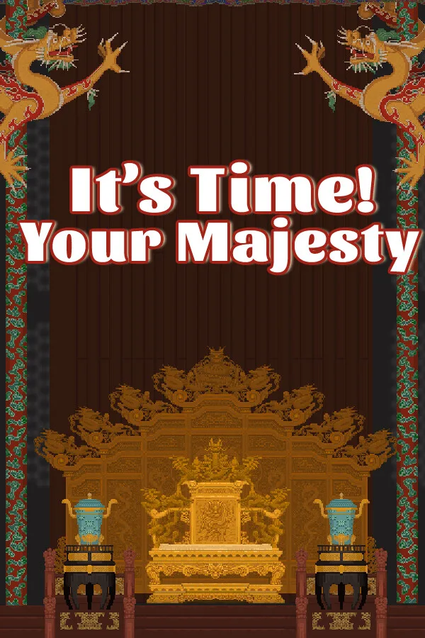 It's time, Your Majesty PC